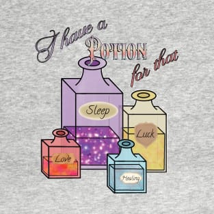 I Have a Potion for That T-Shirt